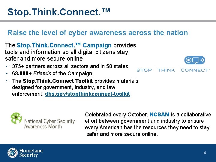 Stop. Think. Connect. ™ Raise the level of cyber awareness across the nation The