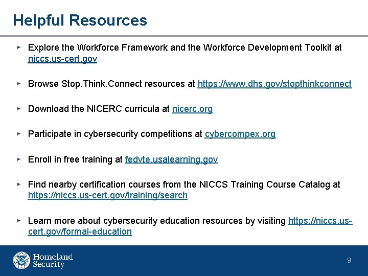 Helpful Resources ▸ Explore the Workforce Framework and the Workforce Development Toolkit at niccs.
