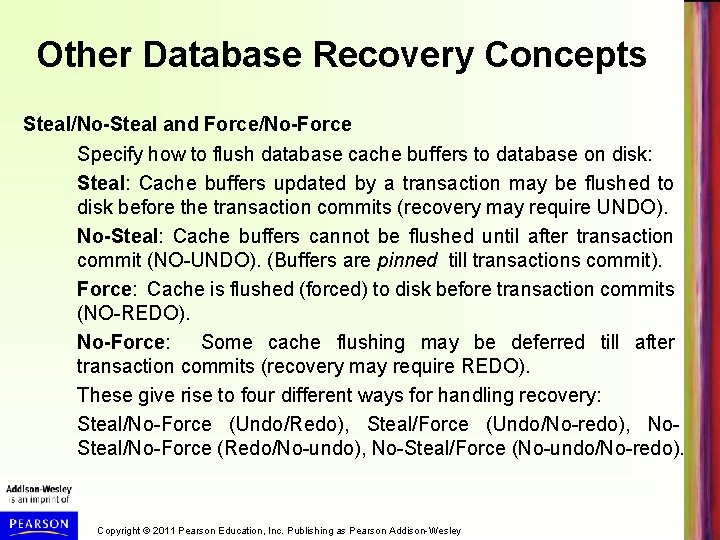 Other Database Recovery Concepts Steal/No-Steal and Force/No-Force Specify how to flush database cache buffers