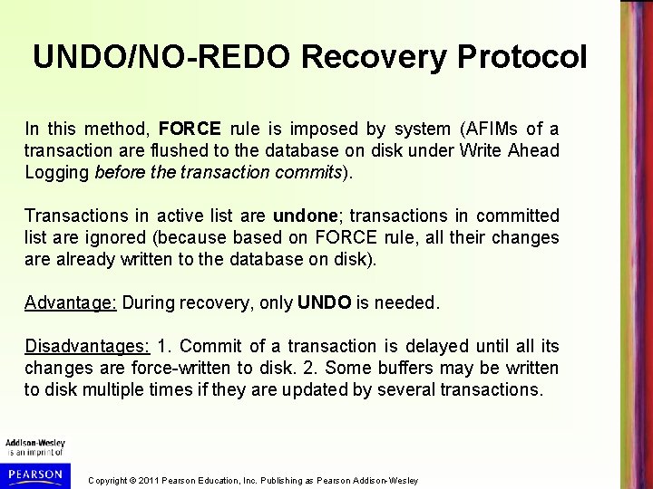 UNDO/NO-REDO Recovery Protocol In this method, FORCE rule is imposed by system (AFIMs of