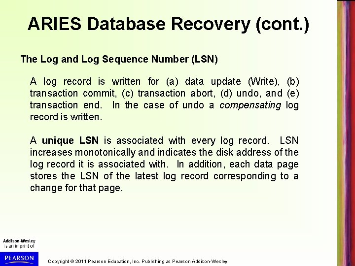 ARIES Database Recovery (cont. ) The Log and Log Sequence Number (LSN) A log