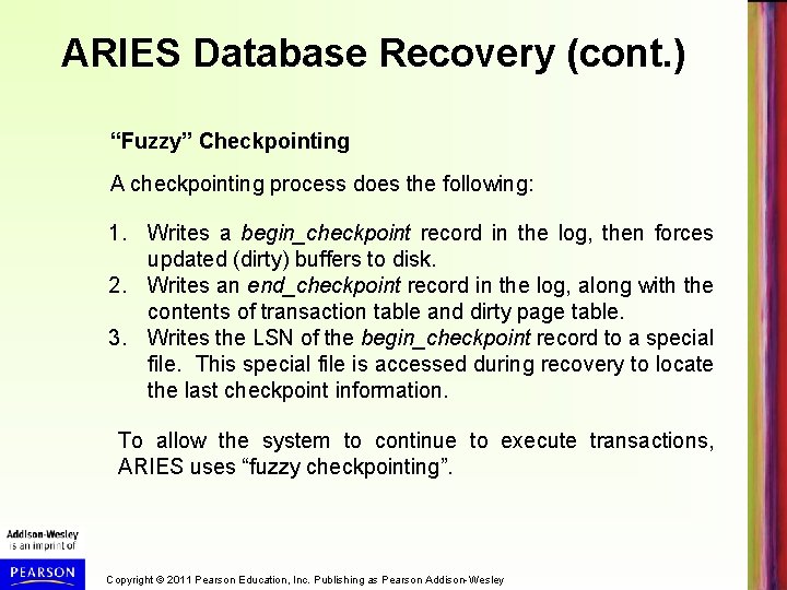 ARIES Database Recovery (cont. ) “Fuzzy” Checkpointing A checkpointing process does the following: 1.