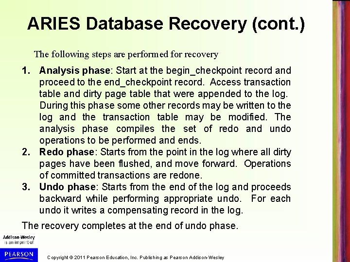 ARIES Database Recovery (cont. ) The following steps are performed for recovery 1. Analysis