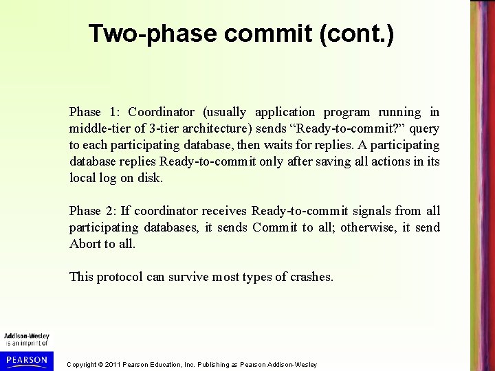 Two-phase commit (cont. ) Phase 1: Coordinator (usually application program running in middle-tier of