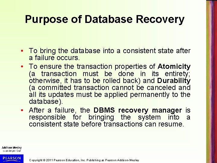 Purpose of Database Recovery • To bring the database into a consistent state after