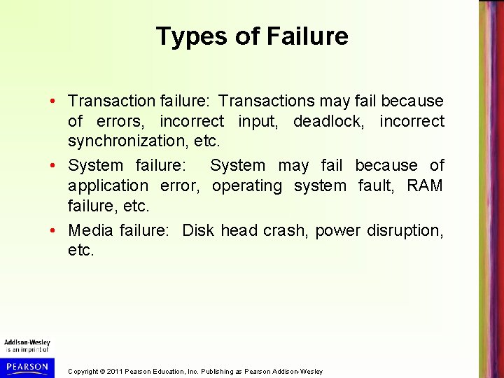 Types of Failure • Transaction failure: Transactions may fail because of errors, incorrect input,