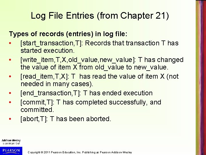 Log File Entries (from Chapter 21) Types of records (entries) in log file: •
