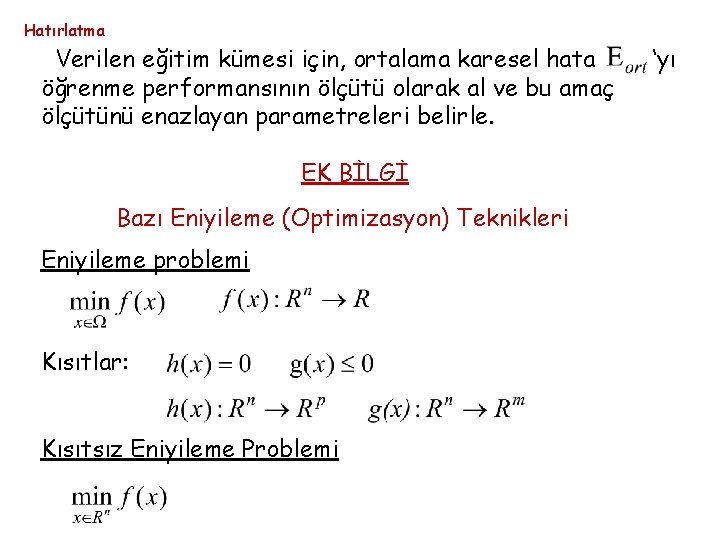 Hatırlatma Verilen eğitim kümesi için, ortalama karesel hata öğrenme performansının ölçütü olarak al ve