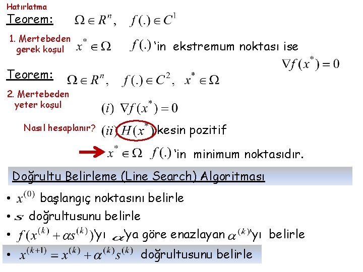 Hatırlatma Teorem: 1. Mertebeden gerek koşul ‘in ekstremum noktası ise Teorem: 2. Mertebeden yeter