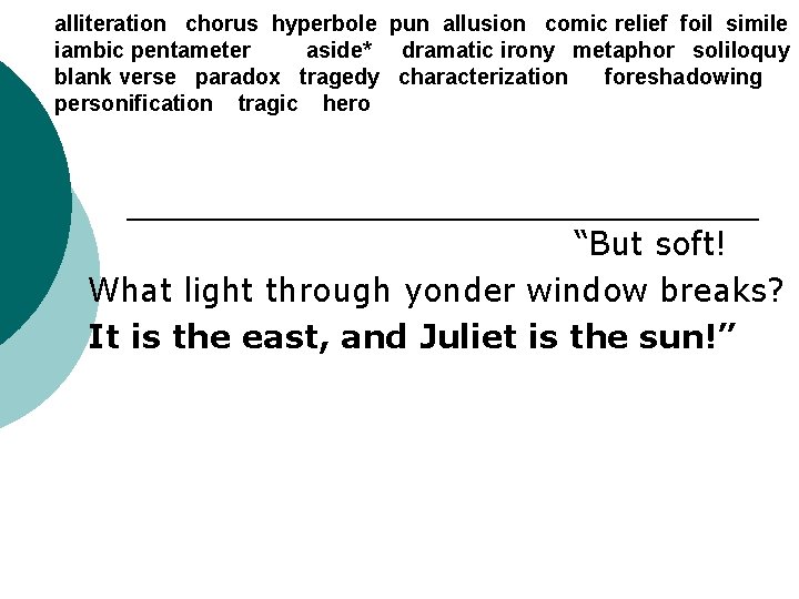 alliteration chorus hyperbole pun allusion comic relief foil simile iambic pentameter aside* dramatic irony