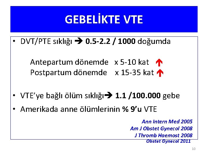 GEBELİKTE VTE • DVT/PTE sıklığı 0. 5 -2. 2 / 1000 doğumda Antepartum dönemde