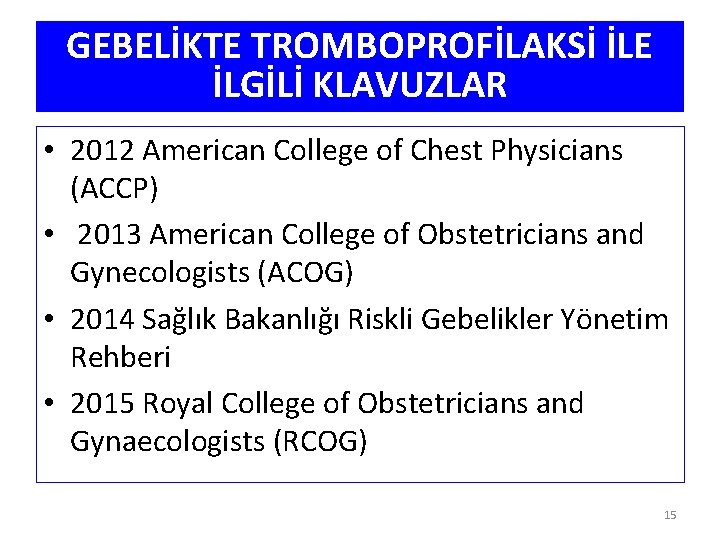 GEBELİKTE TROMBOPROFİLAKSİ İLE İLGİLİ KLAVUZLAR • 2012 American College of Chest Physicians (ACCP) •