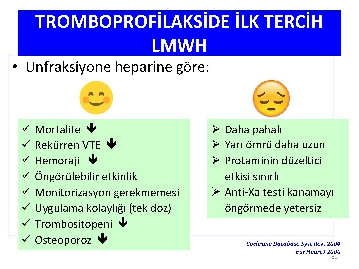 TROMBOPROFİLAKSİDE İLK TERCİH LMWH • Unfraksiyone heparine göre: ü ü ü ü Mortalite Rekürren