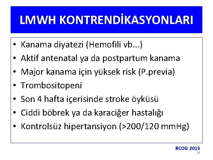 LMWH KONTRENDİKASYONLARI • • Kanama diyatezi (Hemofili vb. . . ) Aktif antenatal ya