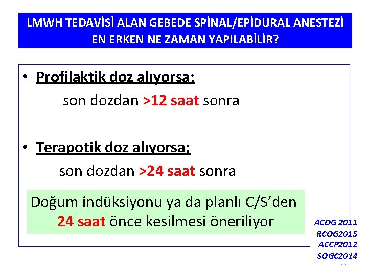 LMWH TEDAVİSİ ALAN GEBEDE SPİNAL/EPİDURAL ANESTEZİ EN ERKEN NE ZAMAN YAPILABİLİR? • Profilaktik doz