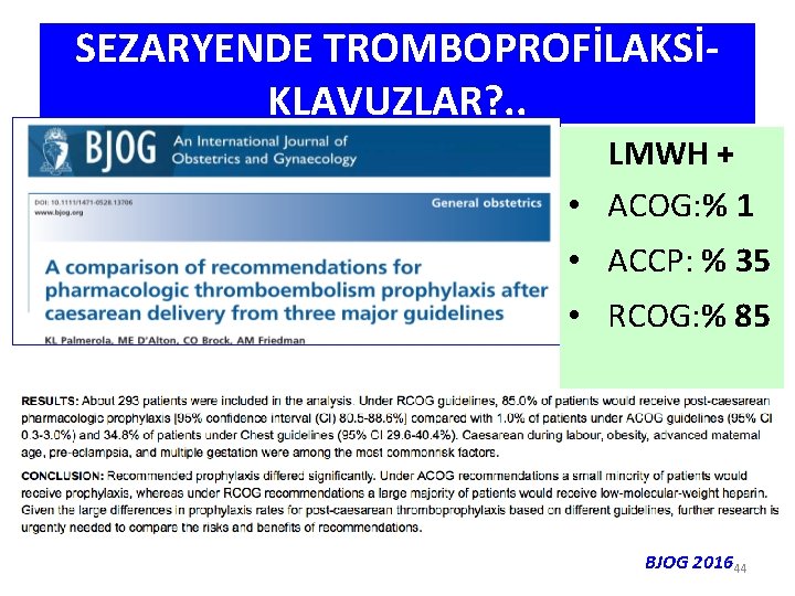 SEZARYENDE TROMBOPROFİLAKSİKLAVUZLAR? . . LMWH + • ACOG: % 1 • ACCP: % 35