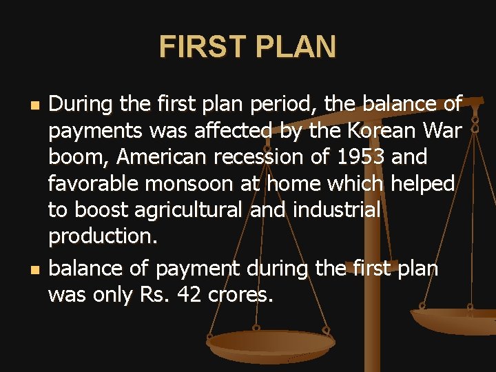 FIRST PLAN n n During the first plan period, the balance of payments was