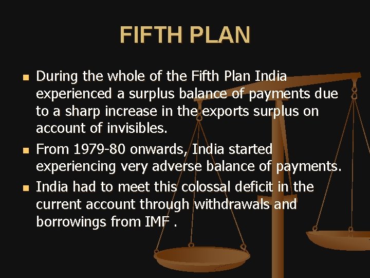 FIFTH PLAN n n n During the whole of the Fifth Plan India experienced