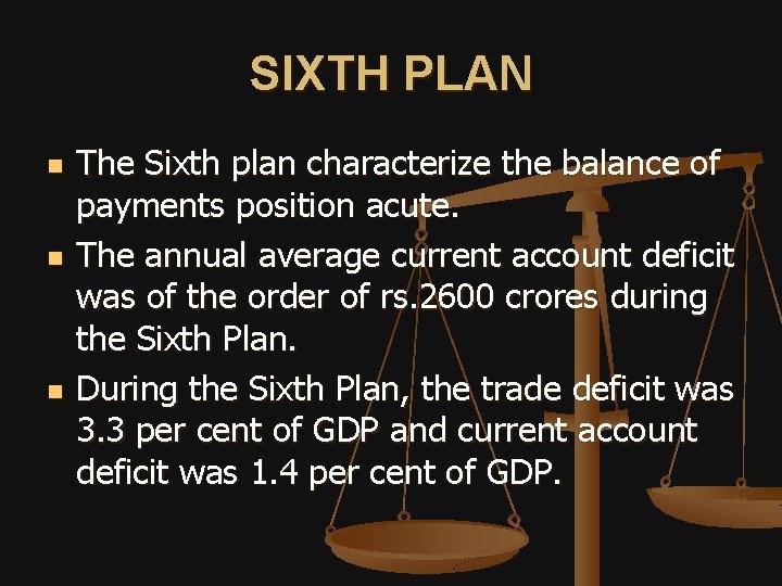 SIXTH PLAN n n n The Sixth plan characterize the balance of payments position