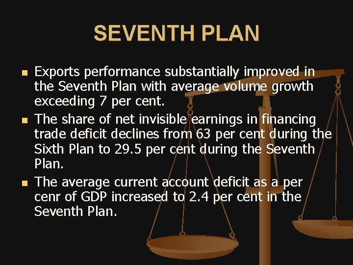 SEVENTH PLAN n n n Exports performance substantially improved in the Seventh Plan with