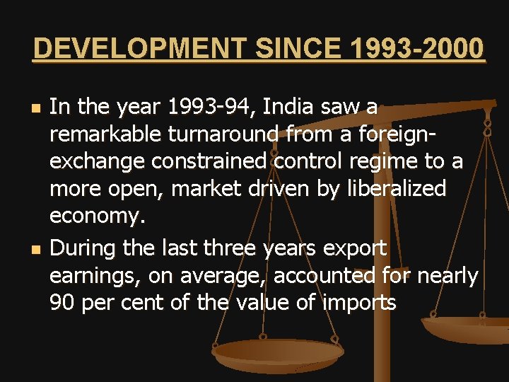 DEVELOPMENT SINCE 1993 -2000 n n In the year 1993 -94, India saw a