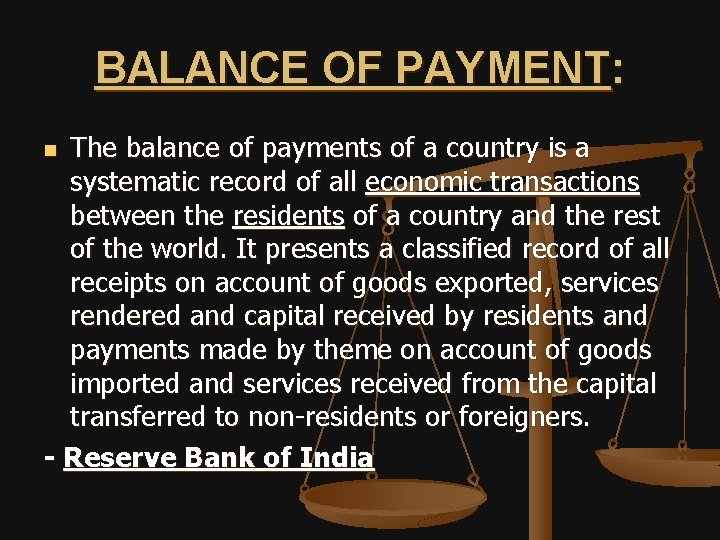 BALANCE OF PAYMENT: The balance of payments of a country is a systematic record