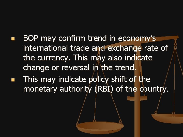 n n BOP may confirm trend in economy’s international trade and exchange rate of