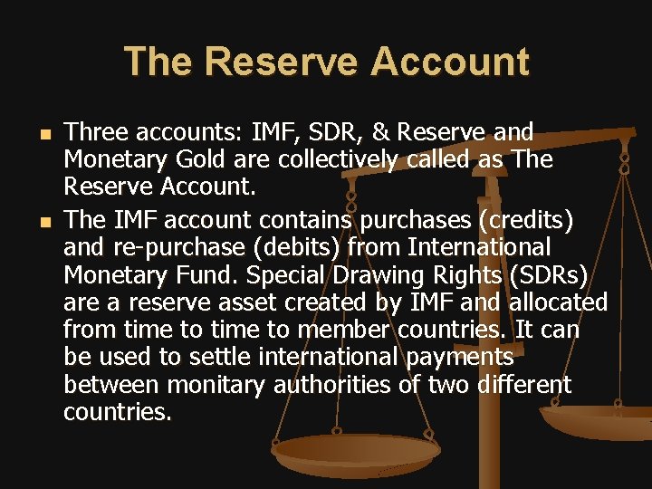 The Reserve Account n n Three accounts: IMF, SDR, & Reserve and Monetary Gold