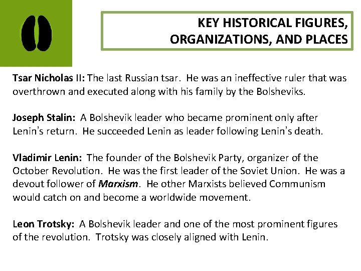 KEY HISTORICAL FIGURES, ORGANIZATIONS, AND PLACES Tsar Nicholas II: The last Russian tsar. He