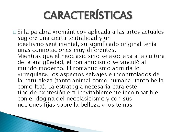 CARACTERÍSTICAS � Si la palabra «romántico» aplicada a las artes actuales sugiere una cierta