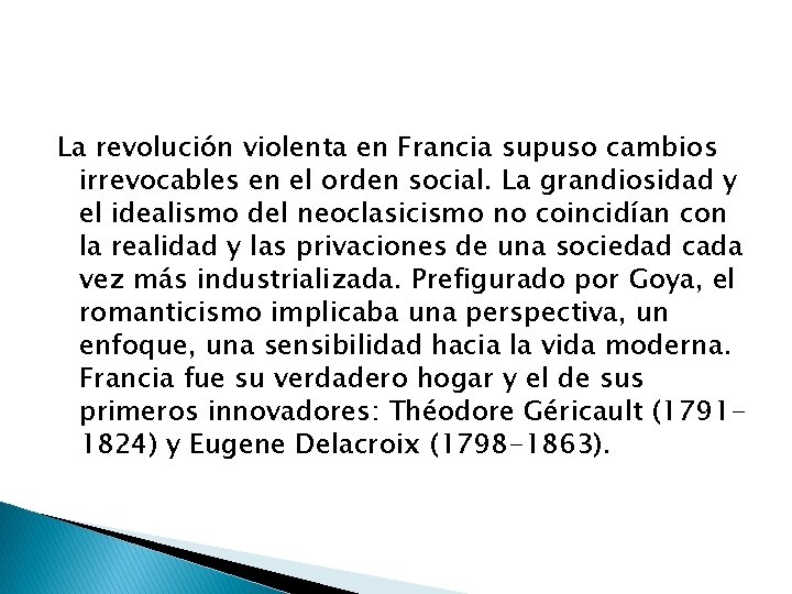 La revolución violenta en Francia supuso cambios irrevocables en el orden social. La grandiosidad
