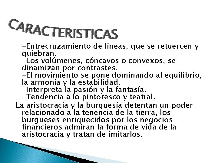 -Entrecruzamiento de líneas, que se retuercen y quiebran. -Los volúmenes, cóncavos o convexos, se