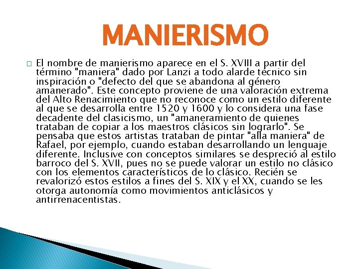 MANIERISMO � El nombre de manierismo aparece en el S. XVIII a partir del