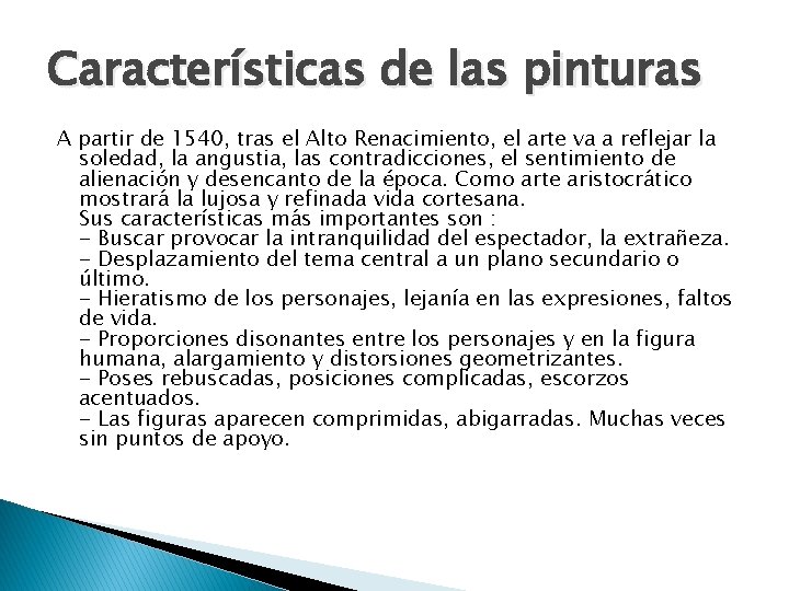 Características de las pinturas A partir de 1540, tras el Alto Renacimiento, el arte