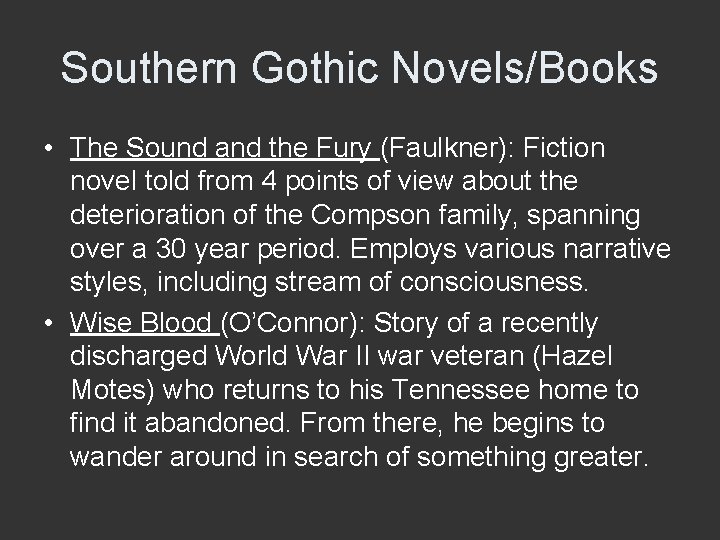 Southern Gothic Novels/Books • The Sound and the Fury (Faulkner): Fiction novel told from