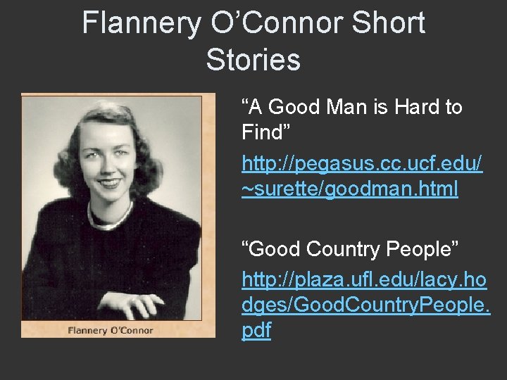 Flannery O’Connor Short Stories “A Good Man is Hard to Find” http: //pegasus. cc.