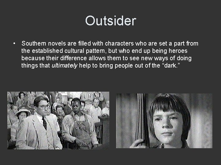 Outsider • Southern novels are filled with characters who are set a part from