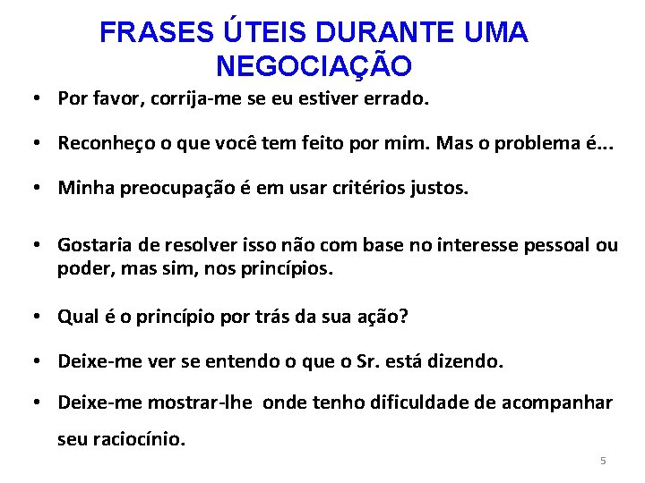 FRASES ÚTEIS DURANTE UMA NEGOCIAÇÃO • Por favor, corrija-me se eu estiver errado. •