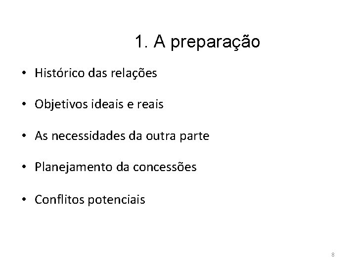 1. A preparação • Histórico das relações • Objetivos ideais e reais • As