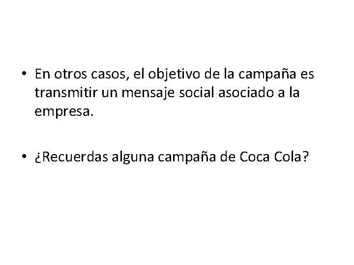  • En otros casos, el objetivo de la campaña es transmitir un mensaje