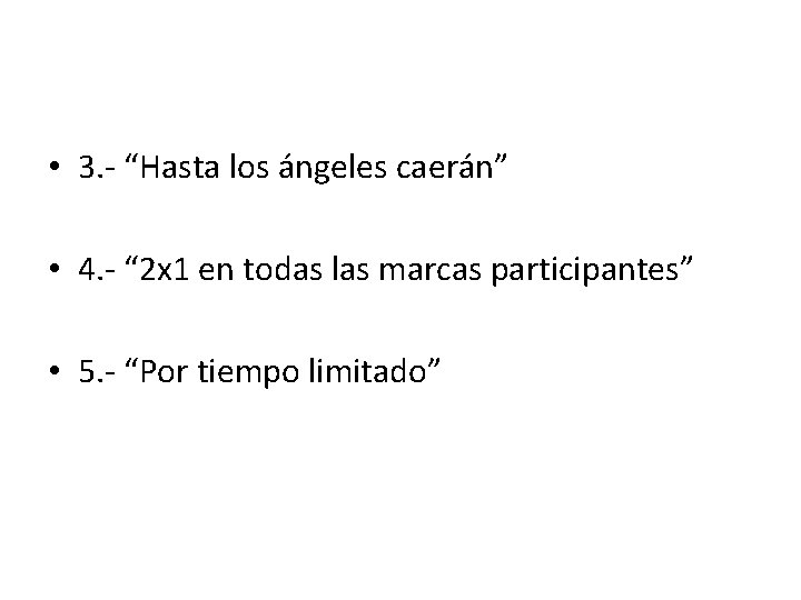  • 3. - “Hasta los ángeles caerán” • 4. - “ 2 x