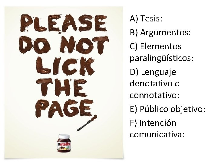  • A) Tesis: • B) Argumentos: • C) Elementos paralingüísticos: • D) Lenguaje