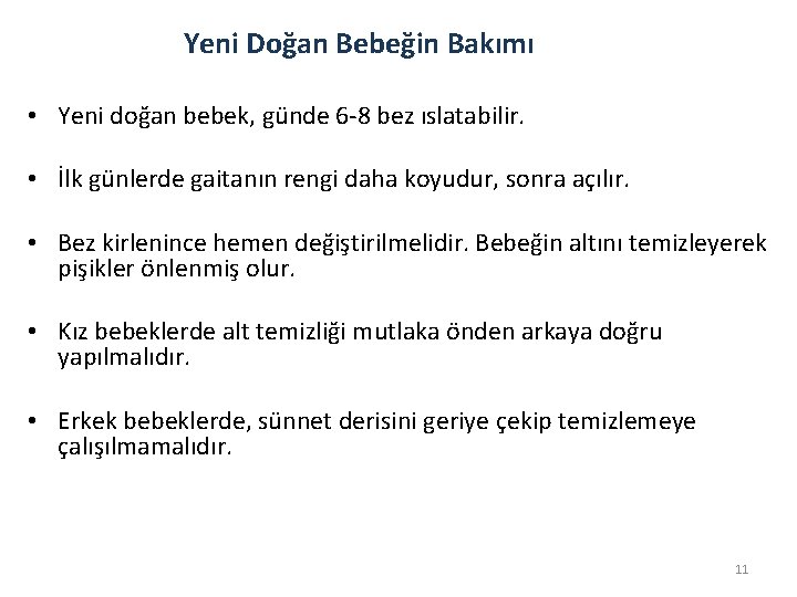 Yeni Doğan Bebeğin Bakımı • Yeni doğan bebek, günde 6 -8 bez ıslatabilir. •