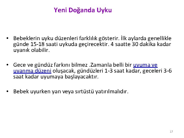 Yeni Doğanda Uyku • Bebeklerin uyku düzenleri farklılık gösterir. İlk aylarda genellikle günde 15