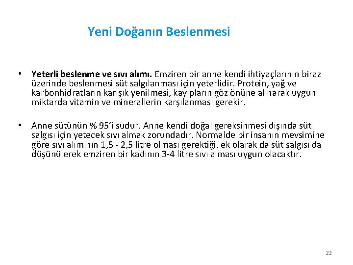 Yeni Doğanın Beslenmesi • Yeterli beslenme ve sıvı alımı. Emziren bir anne kendi ihtiyaçlarının