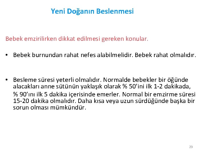 Yeni Doğanın Beslenmesi Bebek emzirilirken dikkat edilmesi gereken konular. • Bebek burnundan rahat nefes