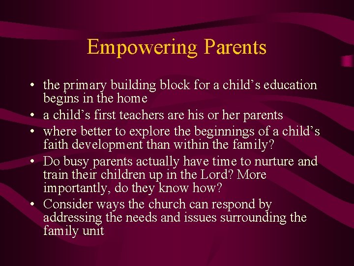 Empowering Parents • the primary building block for a child’s education begins in the