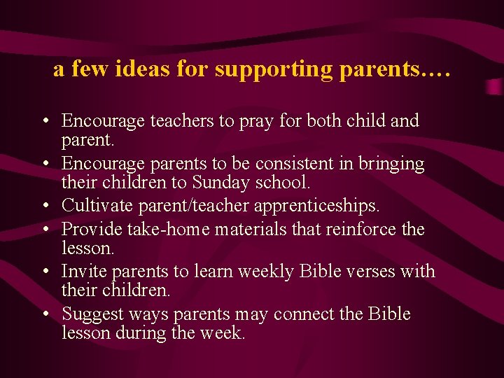 a few ideas for supporting parents…. • Encourage teachers to pray for both child