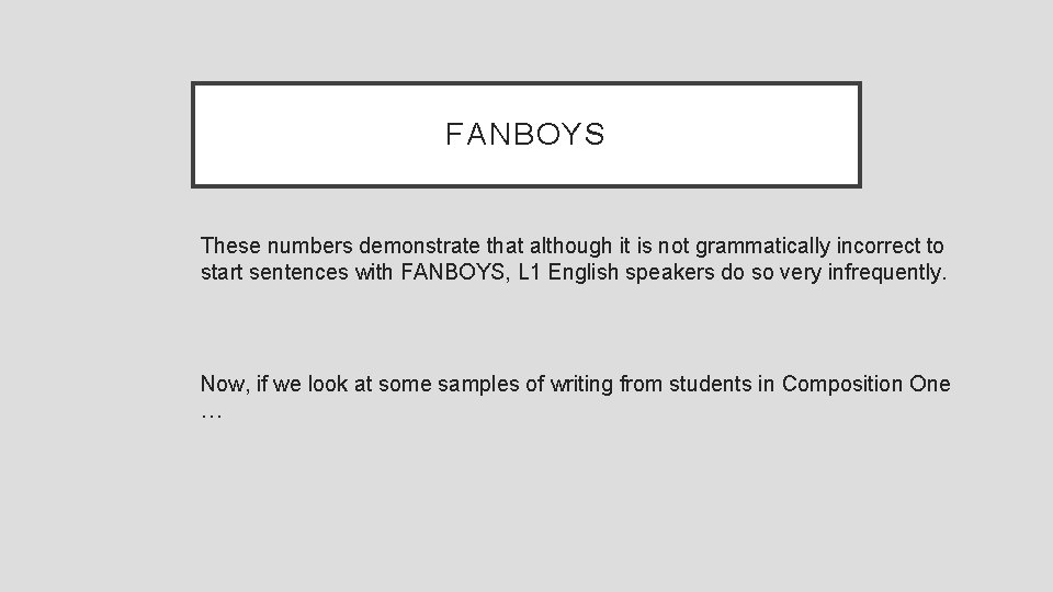 FANBOYS These numbers demonstrate that although it is not grammatically incorrect to start sentences