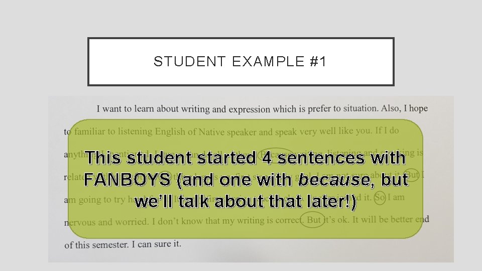 STUDENT EXAMPLE #1 This student started 4 sentences with FANBOYS (and one with because,